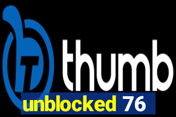 unblocked 76